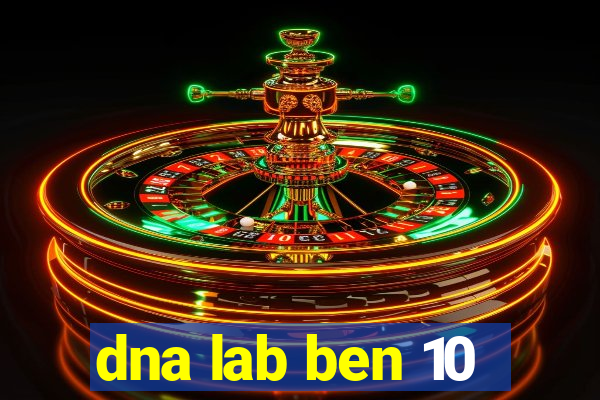 dna lab ben 10